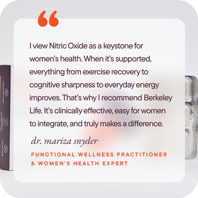 I view Nitric Oxide as a keystone for women’s health. When it’s supported, everything from exercise recovery to cognitive sharpness to everyday energy improves. That’s why I recommend Berkeley Life. It’s clinically effective, easy for women to integrate, and truly makes a difference.